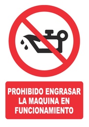 [PH025] PROHIBIDO ENGRASAR LA MAQUINA EN FUNCIONAMIENTO PH025